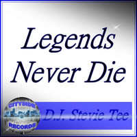 D.J. Stevie Tee - Legends Never Die