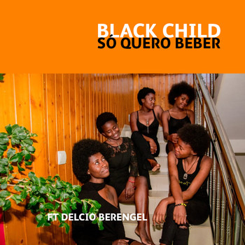 Black Child - Só Kero Beber