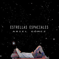 Ariel Gómez - Estrellas Espaciales