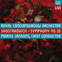 ROYAL CONCERTGEBOUW ORCHESTRA - Shostakovich: Symphony No. 10 (Live)