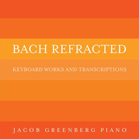 Jacob Greenberg - Bach Refracted