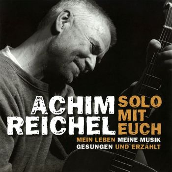 Achim Reichel - Solo mit Euch: Mein Leben, meine Musik (Gesungen und erzählt) (Live)