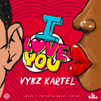 Vybz Kartel - I Love You (Re-Release [Explicit])