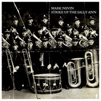 Mark Nevin - Strike Up the Sally Ann