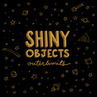 Shiny Objects - Outerlimits