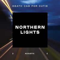 Death Cab for Cutie - Northern Lights (Acoustic)