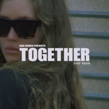 Dan Farber - Together (feat. RKCB)