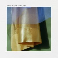 Vasco - 'N' Now I Feel Like