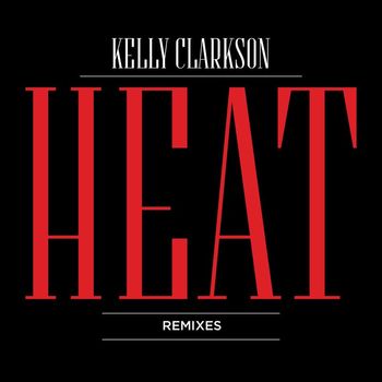 Kelly Clarkson - Heat (Remixes)