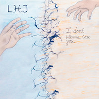 LHJ - I Don't Wanna Lose You