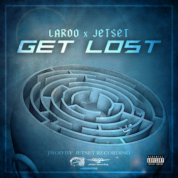 Laroo & Jetset - Get Lost (Explicit)