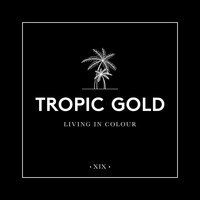 Tropic Gold - Living in Colour