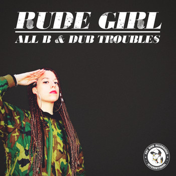 All B & Dub Troubles - Rude Girl