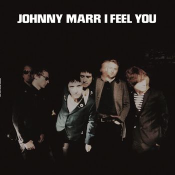 Johnny Marr - I Feel You