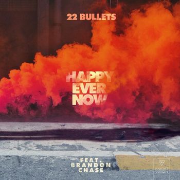 22Bullets - Happy Ever Now (feat. Brandon Chase)
