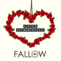 Fallow - Love Somebody
