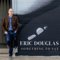 Eric Douglas - Something to Say