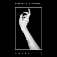 Desperate Journalist - Satellite