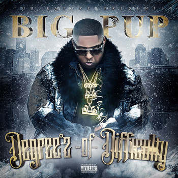 Big Pup - Degree'z of Difficulty (Explicit)