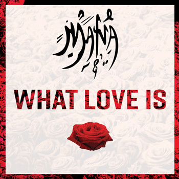 Mana - What Love Is