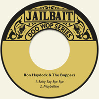 Ron Haydock & The Boppers - Baby Say Bye Bye