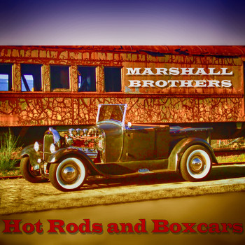 Marshall Brothers - Hot Rods and BoxCars