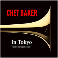Chet Baker - Chet Baker in Tokyo (The Complete Concert) [Live]