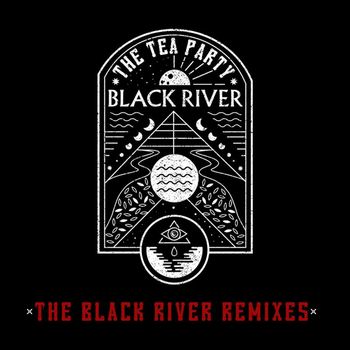 The Tea Party - The Black River Remixes