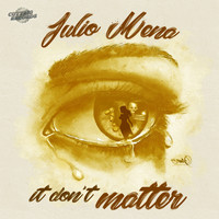 Julio Mena - It Don't Matter