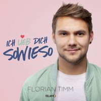 Florian Timm - Ich lieb dich sowieso