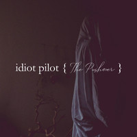 Idiot Pilot - The Pushover