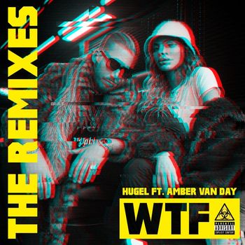HUGEL - WTF (feat. Amber Van Day) (The Remixes [Explicit])