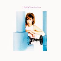 Louise - In Walked Love: The Mixes