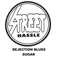 Street Hassle - Rejection Blues / Sugar