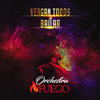 Orchestra Fuego - Vengan Todos a Bailar