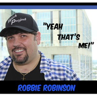 Robbie Robinson - Yeah That's Me