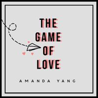 Amanda Yang - The Game of Love