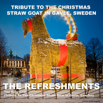 The Refreshments - The Billy Goat (Tribute to the Christmas Straw Goat in Gavle, Sweden)