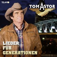 Tom Astor - Lieder für Generationen