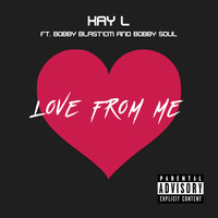 Kay L - Love From Me (feat. Bobby Soul & Bobby Blast'em)