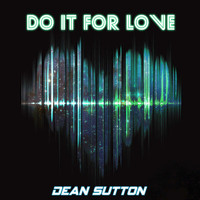 Dean Sutton - Do It For Love