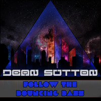 Dean Sutton - Following The Bouncing Bass