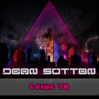 Dean Sutton - Going To