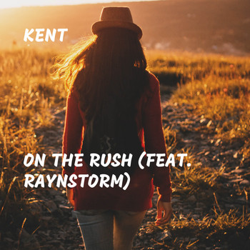 Kent - On the Rush (feat. Raynstorm)