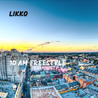 Likko - 10 AM Freestyle (Explicit)