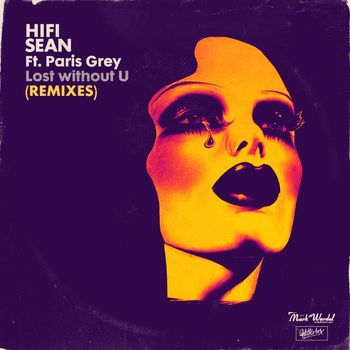 Hifi Sean - Lost without U (feat. Paris Grey) (Remixes)