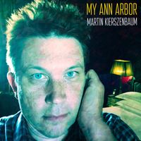 Martin Kierszenbaum - My Ann Arbor