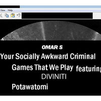 Omar S - Your Socially Awkward Criminal