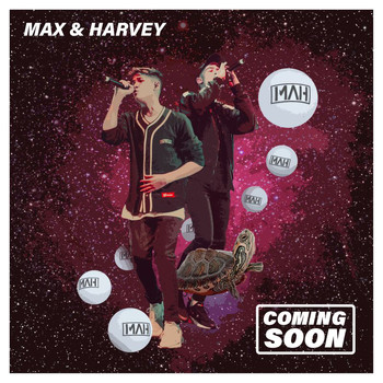 Max & Harvey - Coming Soon
