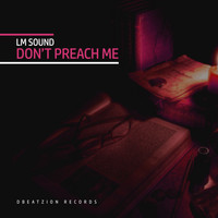 LM Sound - Don't Preach Me